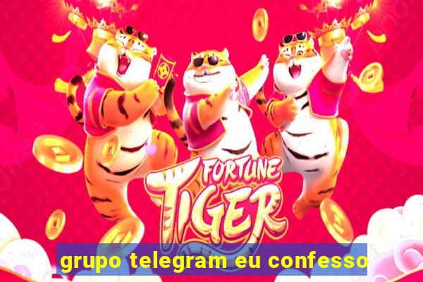 grupo telegram eu confesso